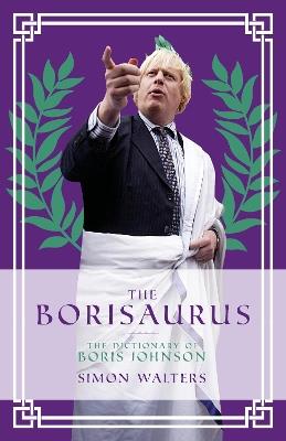 The Borisaurus: The Dictionary of Boris Johnson - Simon Walters - cover