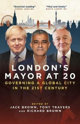 London's Mayor at 20: Governing a Global City  in the 21st Century - cover