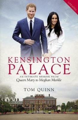 Kensington Palace: An Intimate Memoir from Queen Mary to Meghan Markle - Tom Quinn - cover