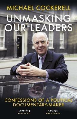 Unmasking Our Leaders - Michael Cockerell - cover