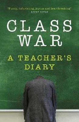 Class War: A Teacher's Diary - Anonymous - cover