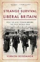 The Strange Survival of Liberal Britain: Politics and Power Before the First World War