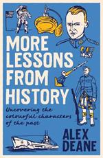 More Lessons from History: Uncovering the colourful characters of the past