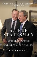 A True Statesman: George H.W. Bush and the 'Indispensable Nation'