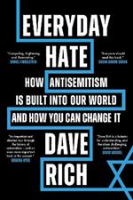 Everyday Hate: How antisemitism is built into our world - and how you can change it