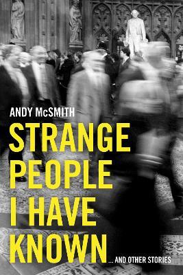 Strange People I Have Known: ... And Other Stories - Andy McSmith - cover