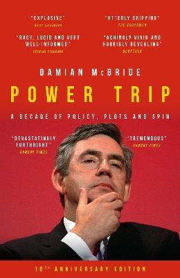 Power Trip: A Decade of Policy, Plots and Spin - Damian McBride - cover