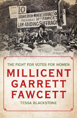 Millicent Garrett Fawcett: The Fight for Votes for Women - Tessa Blackstone - cover