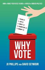 Why Vote: How to make your voice heard in a world of broken politics