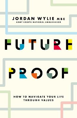 Future Proof: How to navigate your life through values - Jordan Wylie - cover