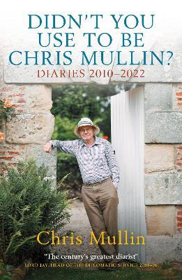 Didn't You Use To Be Chris Mullin: Diaries 2010-2022 - Chris Mullin - cover
