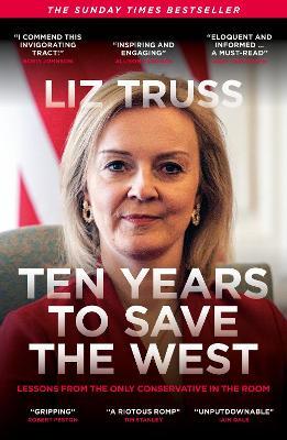 Ten Years to Save the West: Lessons from the only conservative in the room - Liz Truss - cover