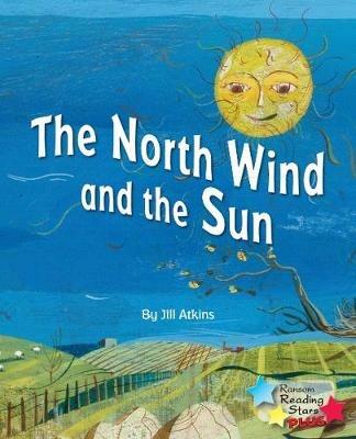 The North Wind and the Sun - Jill Atkins,Atkins Jill - cover