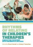 Rhythms of Relating in Children's Therapies: Connecting Creatively with Vulnerable Children - cover