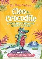 Cleo the Crocodile Activity Book for Children Who Are Afraid to Get Close: A Therapeutic Story With Creative Activities About Trust, Anger, and Relationships for Children Aged 5-10