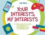 Your Interests, My Interests: A Visual Guide to Playing and Hanging Out for Children on the Autism Spectrum