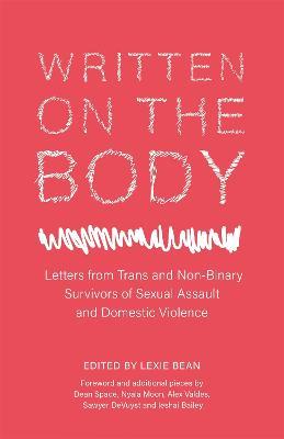 Written on the Body: Letters from Trans and Non-Binary Survivors of Sexual Assault and Domestic Violence - cover