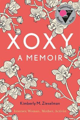 XOXY: A Memoir (Intersex Woman, Mother, Activist) - Kimberly M. Zieselman - cover