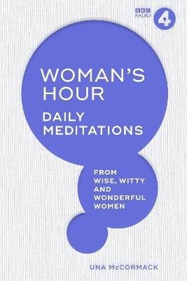 Woman's Hour: Daily Meditations from Wise, Witty and Wonderful Women - Una McCormack - cover
