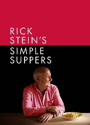 Rick Stein's Simple Suppers: A brand-new collection of over 120 easy recipes - Rick Stein - cover