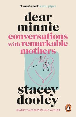 Dear Minnie: Conversations with Remarkable Mothers - Stacey Dooley - cover