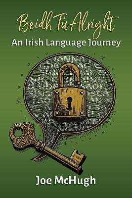 Beidh Tú Alright: An Irish Language Journey - Joe McHugh - cover