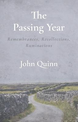The Passing Year: Remembrances, Recollections, Ruminations - John Quinn - cover