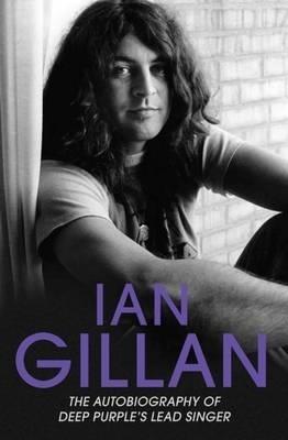 Ian Gillan - The Autobiography of Deep Purple's Lead Singer - Ian Gillan - cover