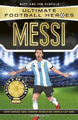 Messi (Ultimate Football Heroes - the No. 1 football series): Collect them all! - Matt & Tom Oldfield,Ultimate Football Heroes - cover