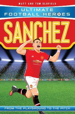 Sanchez: Arsenal - Matt Oldfield,Tom Oldfield - cover