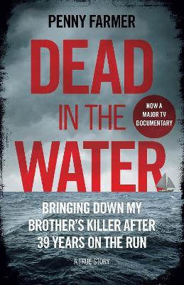 Dead in the Water: The book that inspired the successful BBC podcast Paradise - Penny Farmer - cover