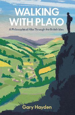 Walking With Plato: A Philosophical Hike Through the British Isles - Gary Hayden - cover