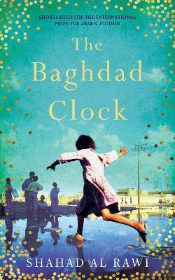 The Baghdad Clock: Winner of the Edinburgh First Book Award - Shahad Al Rawi - cover
