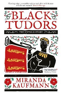 Black Tudors: The Untold Story - Miranda Kaufmann - cover