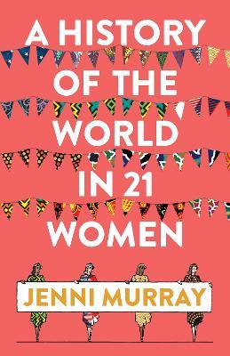 A History of the World in 21 Women: A Personal Selection - Jenni Murray - cover