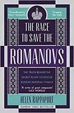 The Race to Save the Romanovs: The Truth Behind the Secret Plans to Rescue Russia's Imperial Family