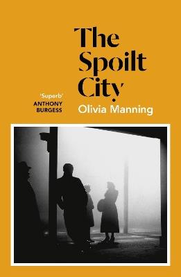 The Spoilt City: The Balkan Trilogy 2 - Olivia Manning - cover
