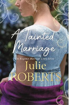 A Tainted Marriage: A captivating new Regency romance novel - Julie Roberts - cover