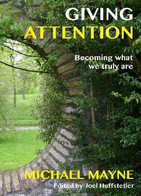 Giving Attention: Becoming what we truly are - Michael Mayne - cover