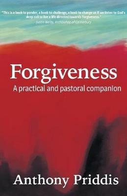 Forgiveness: A practical and pastoral companion - Anthony Priddis - cover