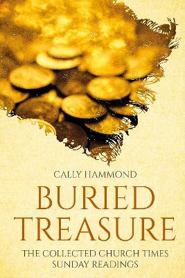 Buried Treasure: The Collected Church Times Sunday Readings - Cally Hammond - cover