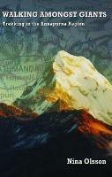 Walking Amongst Giants: Trekking in the Annapurna Region - Nina Olsson - cover