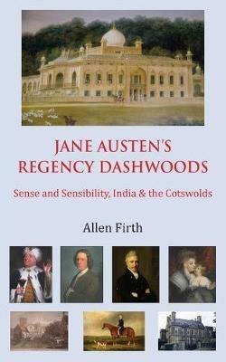Jane Austen's Regency Dashwoods: Sense and Sensibility, India & the Cotswolds - Allen Firth - cover
