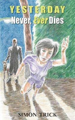 Yesterday Never, Ever Dies - Simon Trick - cover