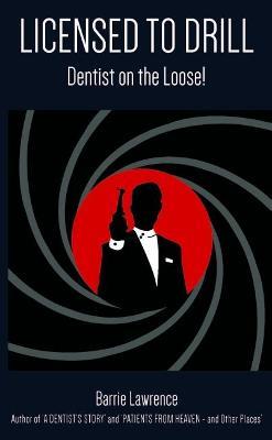 Licensed to Drill: Dentist on the Loose! - Barrie Lawrence - cover