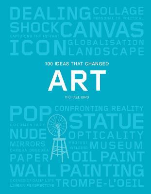 100 Ideas that Changed Art - Michael Bird - cover