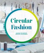 Circular Fashion: Making the Fashion Industry Sustainable