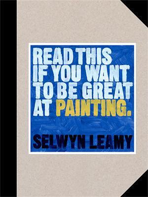 Read This if You Want to Be Great at Painting - Selwyn Leamy - cover