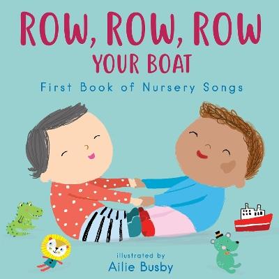 Row, Row, Row Your Boat! - First Book of Nursery Songs - Child's Play - cover