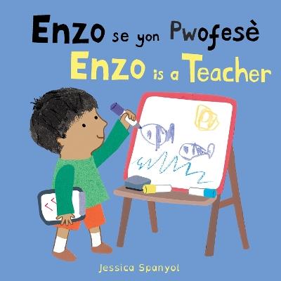 Enzo se yon Pwofesè / Enzo is a Teacher (Haitian Creole Bilingual Edition) - Jessica Spanyol - cover